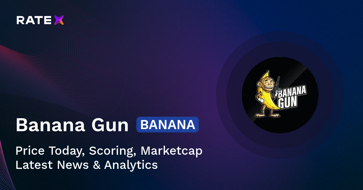 BANANA Price, Scoring, Latest News & Charts | RateX